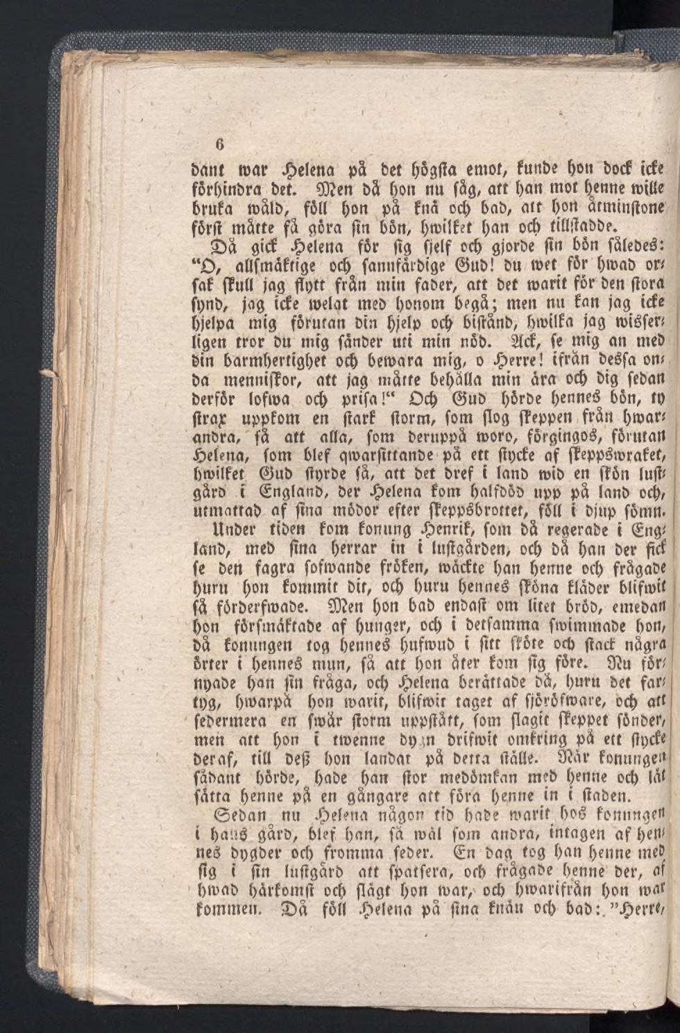 6 bant roar Helena pä bet f)5gffa emot, funbe bo» bocf icfe fôrf>mbra bet. COîen bä bon nu fåg, att ban mot bonne roille brufa roålb, föll bon pä fnö ocl) 6ab, att bon åtminjione förf!