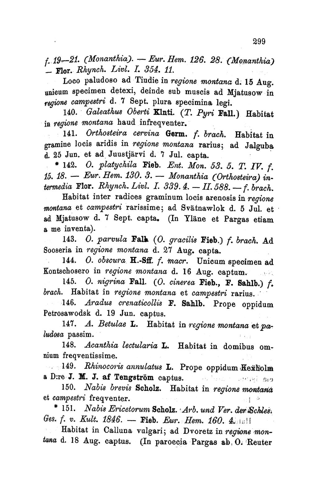 299 f1l9-21. (Monantha). - Eur.IHem. 126. 28. (Monanthia) _ Flor. Rhynch. Livl. L 354. 11. LocO paludoso ad Tiudie in regione montana d. 15 Aug.