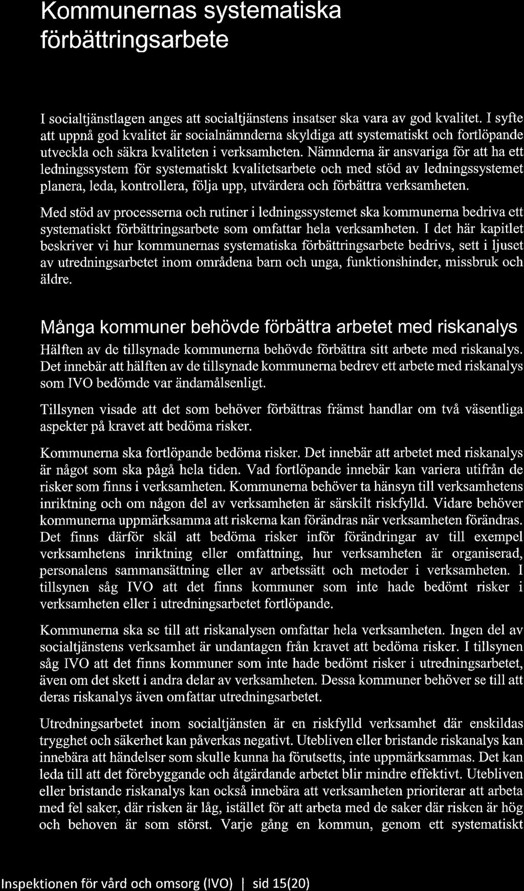 Kom m u nernas systematiska förbättringsarbete I socialtjänstlagen anges att socialdänstens insatser ska vara av god kvalitet.