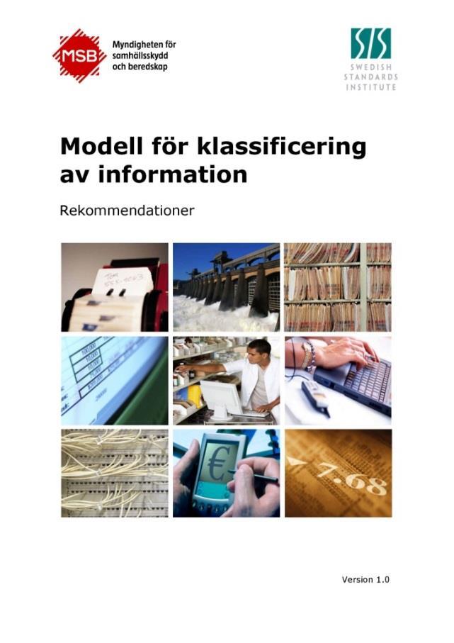 Modell för informationsklassning Det bör finnas en gemensam modell för informationsklassning i organisationen Modellen