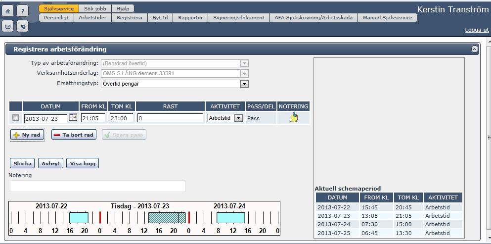 Registrera Arbetsförändring Klicka på aktuell dag i kalendern klicka på Registrera Arbetsförändring Arbetsförändringar som kan vara aktuella är ex: