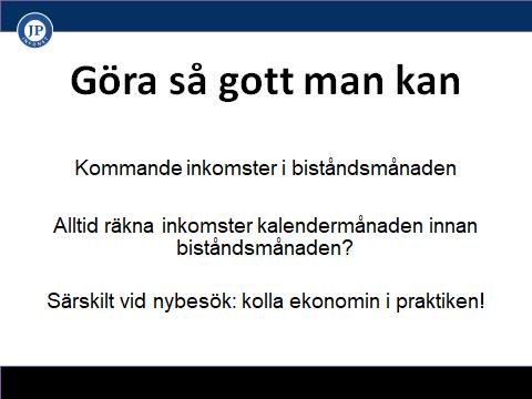 Kommande inkomster i biståndsmånaden (Jag använder uttrycket biståndsmånad för den månad som bistånd söks för.) Sökanden sökte bistånd för februari.