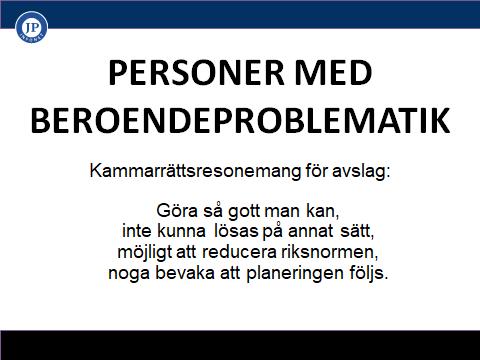 Personer med beroendeproblematik SoL 4 kapitlet Rätten till bistånd 1 Den som inte själv kan tillgodose sina behov eller kan få dem tillgodosedda på annat sätt har rätt till bistånd av socialnämnden