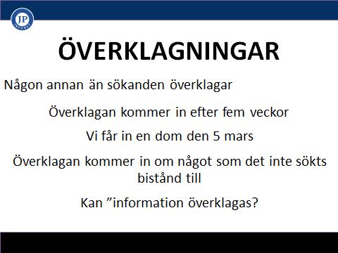 ÖVERKLAGNINGAR Någon annan än sökanden överklagar Exempel: En tandläkare överklagar att hens patient inte får bistånd till att betala den akuta behandlingen.