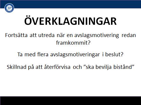 Fortsätta att utreda när en avslagsmotivering redan framkommit?