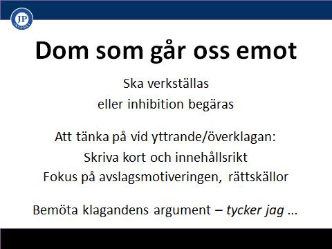 Domar ska verkställas eller inhibition ska begäras Enligt socialtjänstlagen (16 kap 3 ) gäller en dom om bistånd enligt 4 kap 1 omedelbart.
