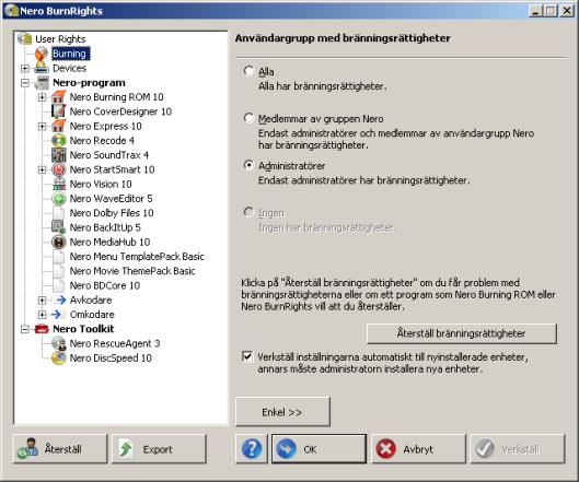 Avancerat Nero BurnRights-fönster under Windows XP 4 Avancerat Nero BurnRights-fönster under Windows XP Om du startade Nero BurnRights under Windows XP och klickade på knappen Avancerad visas det