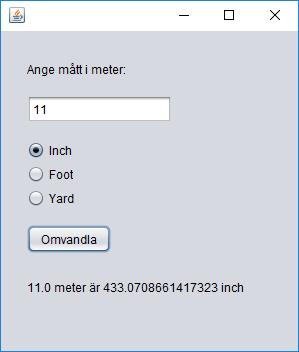 b) Lägg till tre radioknappar som ska ha texten inch, foot respektive yard och stoppa dessa i en buttongroup.