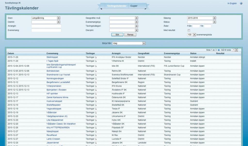 ANMÄLAN STEG 1 När du kommer till tävlingskalendern finns alla sanktionerade tävlingar i datumordning. Det kan givetvis komma till tävlingar under säsongen men även ske förändringar, ex.