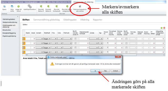 Lägg in samma värde på flera skiften För att lägga in samma värde på flera skiften kan du ändra flera skiften samtidigt.