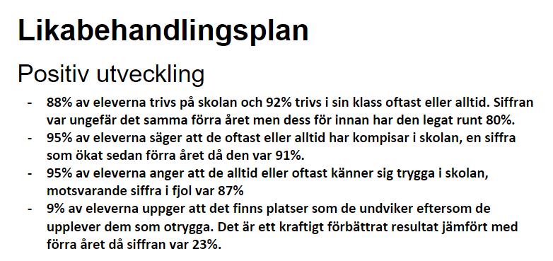 önskemål om att det ska bli tydligare om vilken måluppfyllelse som en elev har även i de ämnen som mentorn inte har. Önskemål att boka tid för utvecklingssamtal i Infomentor.