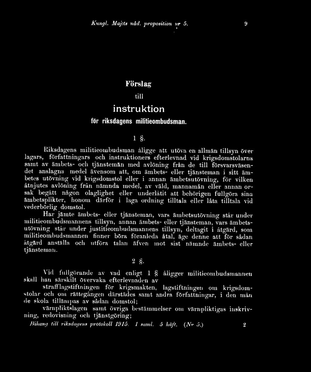 till försvarsväsendet anslagna medel ävensom att, om ämbets- eller tjänsteman i sitt ämbetes utövning vid krigsdomstol eller i annan ämbetsutövning, för vilken åtnjutes avlöning från nämnda medel, av