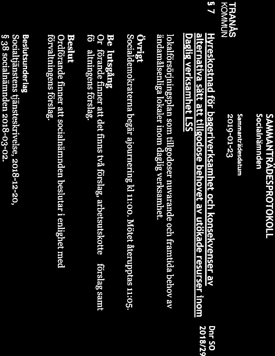SAMMANTRÄDESPROTOKOLL Sida 11(23) SociaLnämnden Sammanträdesdatu m KOM MUN 7 Hyreskostnad för bageriverksamhet och konsekvenser avi Dnr SO alternativa sätt att tillgodose behovet av utökade resurser