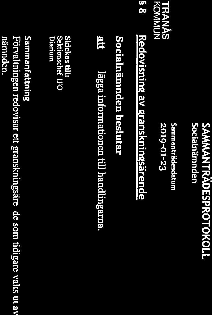 SAMMANTRÄDESPROTOKOLL Sida 12(23) SociaLnämnden Sammantrdesdatu m KOM MUN 8 Redovisning av granskningsärende 50 2019/7 beslutar fl lägga informationen