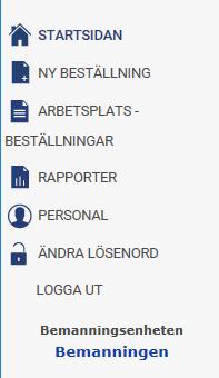 Startsidan Ny Beställning Arbetsplats beställningar Rapporter Personal Ändra lösenord Logga ut Kommer tillbaka till den första sidan.