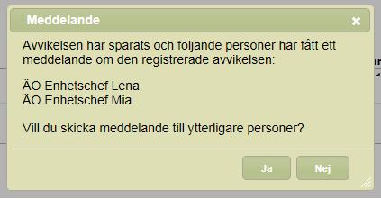 16. I fältet Omedelbart vidtagna åtgärder beskriver du de åtgärder som redan har vidtagits, i samband med att avvikelsen upptäcktes. 17.