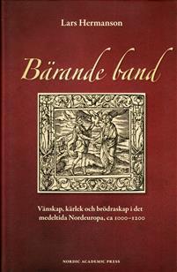 Bärande band : vänskap, kärlek och brödraskap i det medeltida Nordeuropa, ca 1000-1200 PDF ladda ner LADDA NER LÄSA Beskrivning Författare: Lars Hermansson.