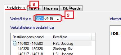 Kontrollera att verkställighetsdatum stämmer överrens med datumet för HSL-uppdragets start 10.