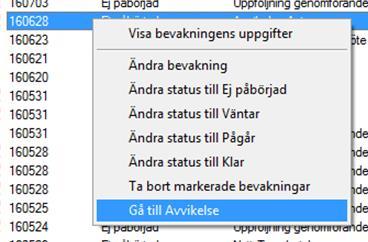 2. Klicka med högermusknapp och välj Gå till Avvikelse 3. Du har nu kommit till aktuell avvikelse. Här ska du läsa och ta del av det som hänt, samt dokumentera dina åtgärder.