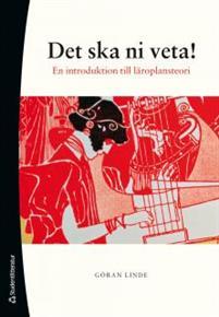 Det ska ni veta! : en introduktion till läroplansteori PDF ladda ner LADDA NER LÄSA Beskrivning Författare: Göran Linde.