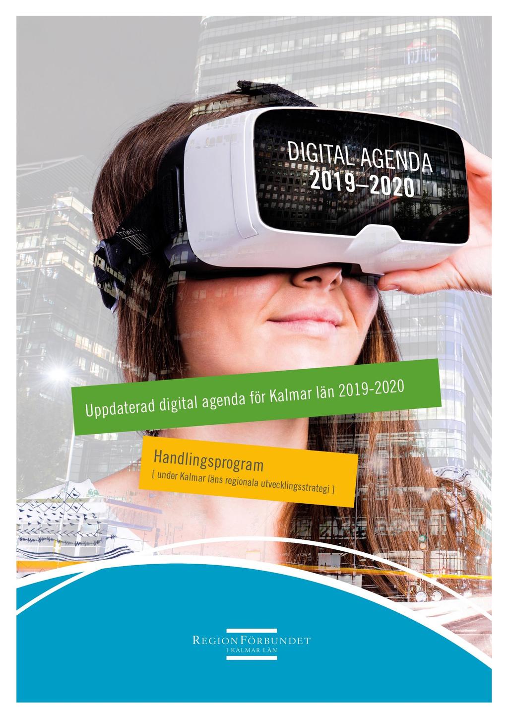 <Titelsida med foto> Uppdaterad Digital Agenda för Kalmar län 2019 2020 Ett