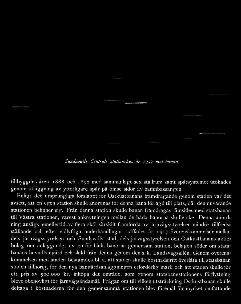 Denna anord* ning ansågs emellertid av flera skäl särskilt framförda av järnvägsstyrelsen mindre tillfreds* ställande och efter vidlyftiga underhandlingar träffades år 1917 överenskommelser mellan