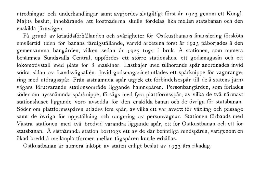 utredningar och underhandlingar samt avgjordes slutgiltigt först år 1923 genom ett Kungl. Maj:ts beslut, innebärande att kostnaderna skulle fördelas lika mellan statsbanan och den enskilda järnvägen.