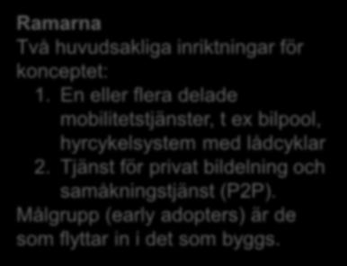 Ramarna Två huvudsakliga inriktningar för konceptet: 1.