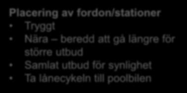 Placering av fordon/stationer Tryggt Nära beredd att gå längre för större utbud