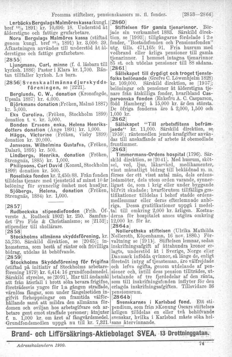 Fromma stiftelser, pensionskassors m. ti. fonder. [2853-2864] Lerbäcks Bergslags Malmöres kassa rkungl. [2860] bref 13/3 1891) kr. 10,696: 18. Understöd åt Stiftelsen för gamla tjenarinnor.