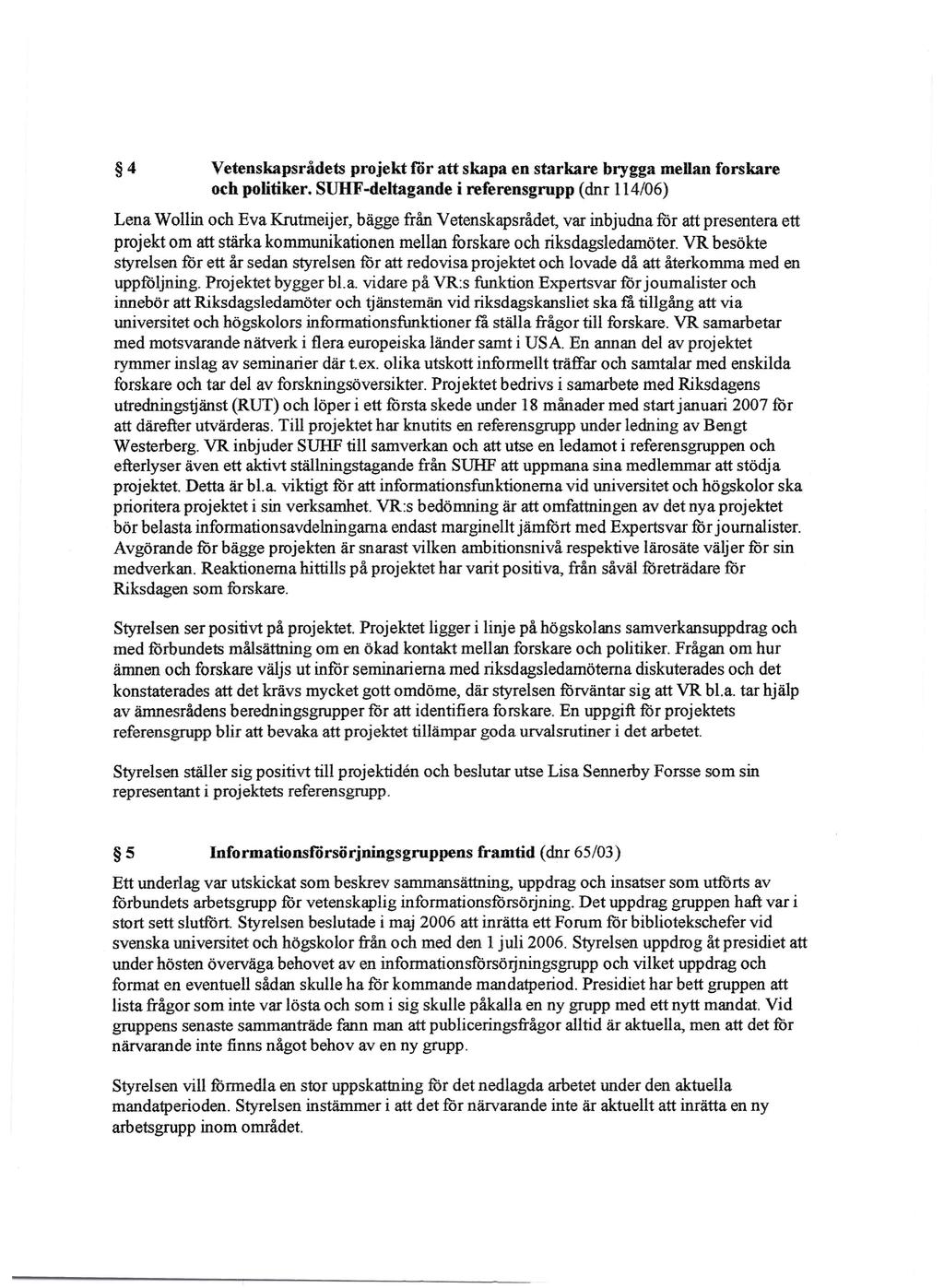 4 Vetenskapsrådets projekt för att skapa en starkare brygga mellan forskare och politiker.