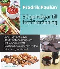 50 genvägar till fettförbränning PDF ladda ner LADDA NER LÄSA Beskrivning Författare: Fredrik Paulún. Enkla råd för snabbare viktnedgång Råden i den här boken gör alla dieter effektivare.