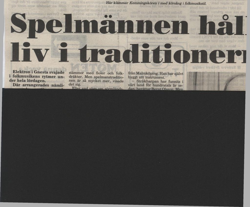 4 NYKÖPING FOLKET - Måndag 11 februari Här klämmer Kemmingekören J85 i med körsång i folkmusikstil.