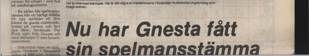 SöB 15/2-85 Arrangörerna av den första spelmansdagen i Gnesta har all anledning att vara nöjda efter förra helgens välbesökta stämma på