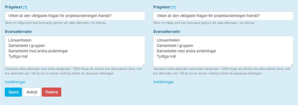 1.7.3 Listrutefråga i samtalsmall Här skriver du en fråga som medarbetaren och chefen ska besvara genom att välja värde i en listruta (dropdown).