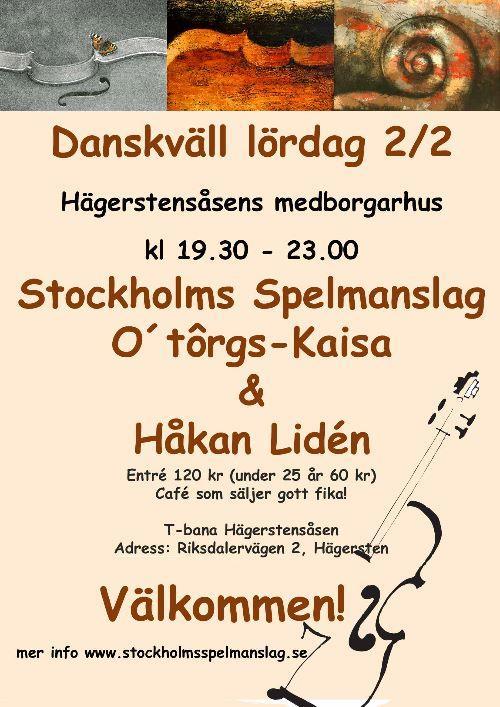 Danskväll 2 februari Välkommen till danskväll i Hägerstensåsens medborgarhus, den 2 februari, kl. 19.30. Stockholms Spelmanslag spelar till dans tillsammans med O'tôrgs-Kaisa och Håkan Lidén.