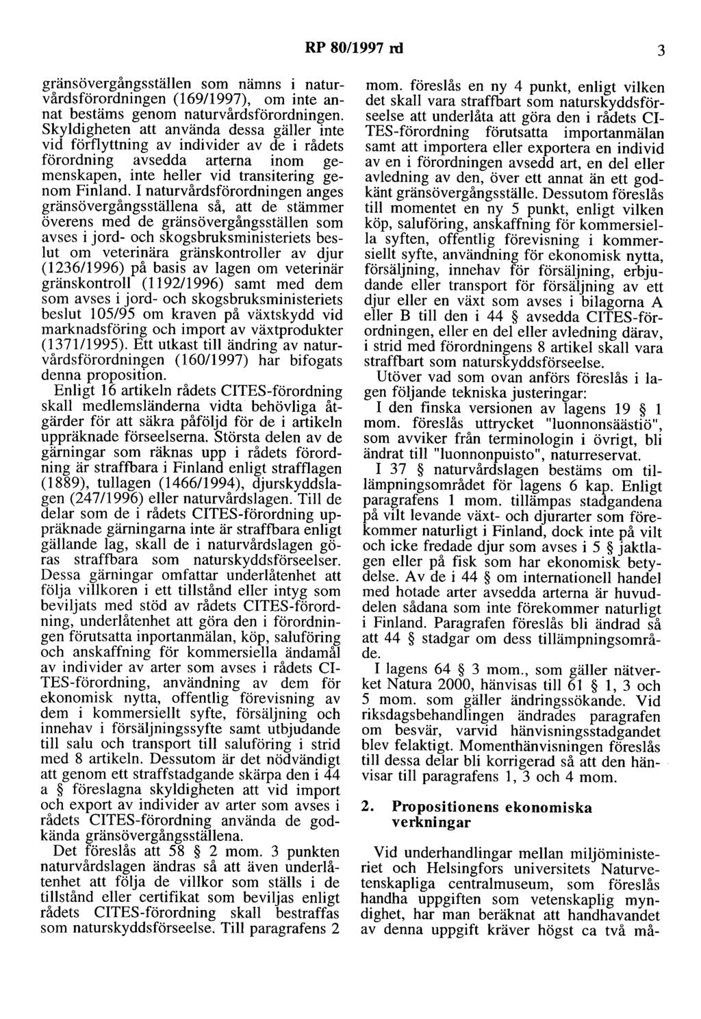 RP 80/1997 rd 3 gränsövergångsställen som nämns i naturvårdsförordningen (16911997), om inte annat bestäms genom naturvårdsförordningen.