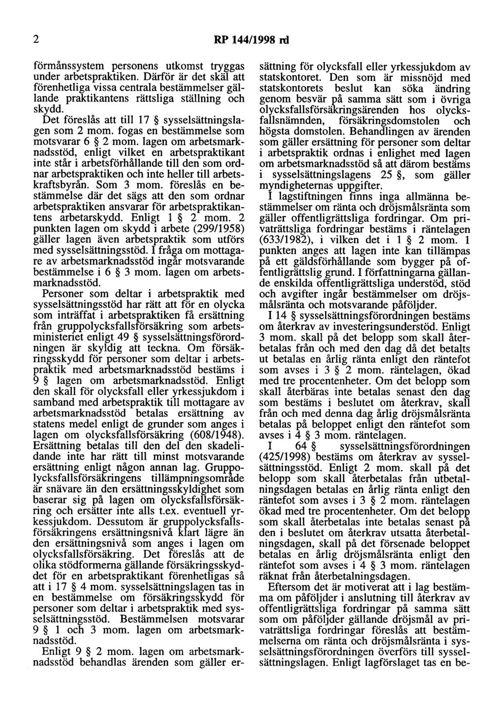 2 RP 144/1998 rd förmånssystem personens utkomst tryggas under arbetspraktiken. Därför är det skäl att förenhetliga vissa centrala bestämmelser gällande praktikantens rättsliga ställning och skydd.