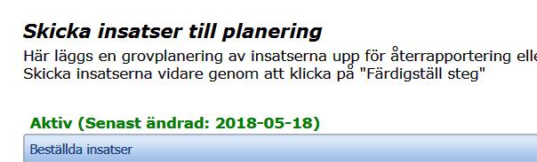 7.4 Verkställa insats genom datum Om insatsen ska verkställas genom att ange ett verkställighetsdatum, kommer en blå text Välj