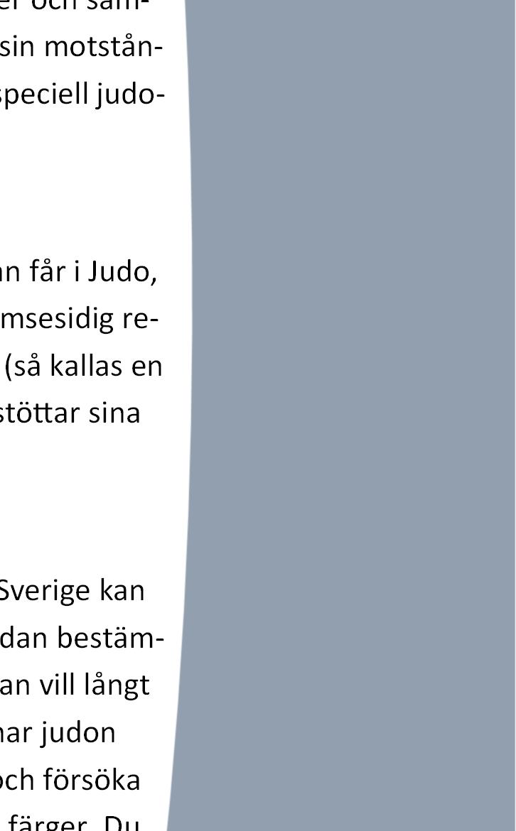 Judo Den följsamma vägen Jigoro Kano valde ut de tekniker som var bäst ur fysiologisk och mekanisk synpunkt och skapade en sport som var lämplig som allsidig fysisk fostran.