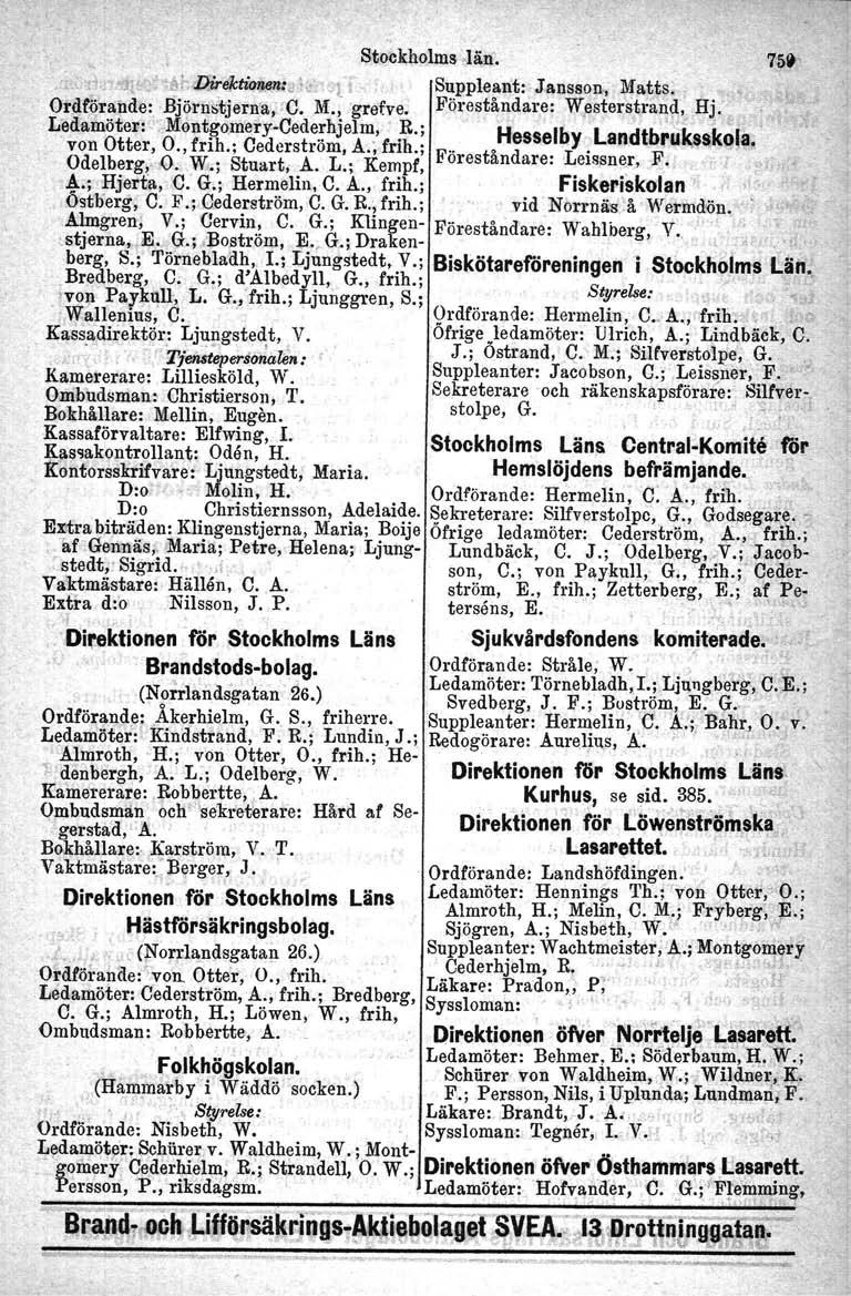 Stock\lolms,län'. _.,' ~1W 'J11~c" '~rpir~tiom1j:".!: l.i " Suppleant: Jansson, Matts: ' o.rdtörand'e: Björnstjern:a;C. M., grefve.l<'örestämare; W,este~ri.tl;a~d,.Hj. Le<famöter: "Mont~O,meTy.