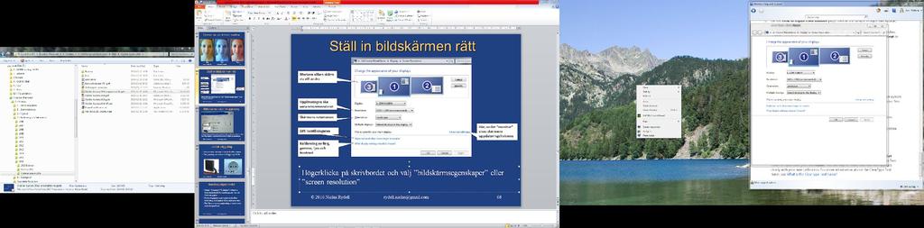 Upplösningen ska vara rekommenderat Skärmens rotationen Här, under monitor visas