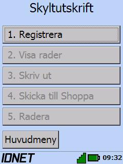 tangentbord Meny Skyltutskrift visas. Följande val finns. Registrera registrera en beställning. Visa Rader Visa/ändra/radera rader i registrerad beställning.