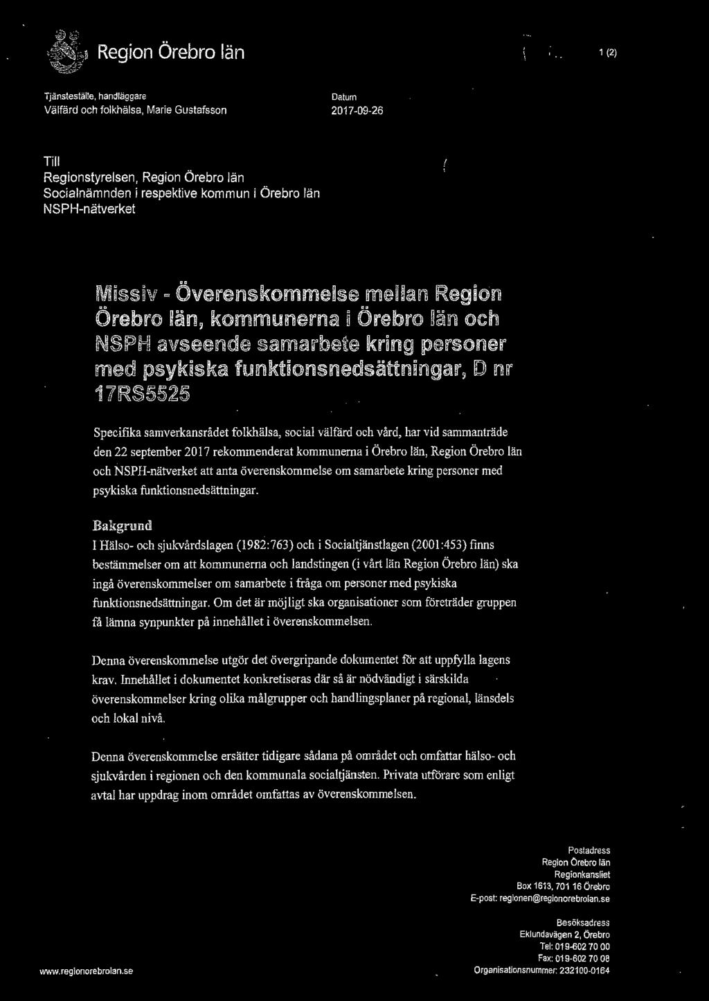 vård, har vid sammanträde den 22 september 2017 rekommenderat kommunerna i Örebro län, och NSPH-nätverket att anta överenskommelse om samarbete kring personer med psykiska funktionsnedsättningar.