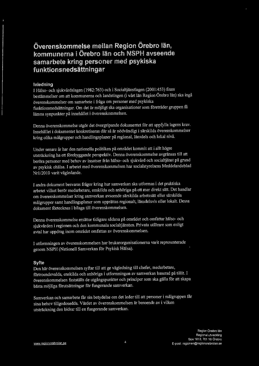 Överenskommelse mellan, kommunerna i Örebro län och NSPH avseende samarbete kring personer med psykiska funktionsnedsättningar Inledning I Hälso- och sjukvårdslagen (1982:763) och i Socialtjänstlagen