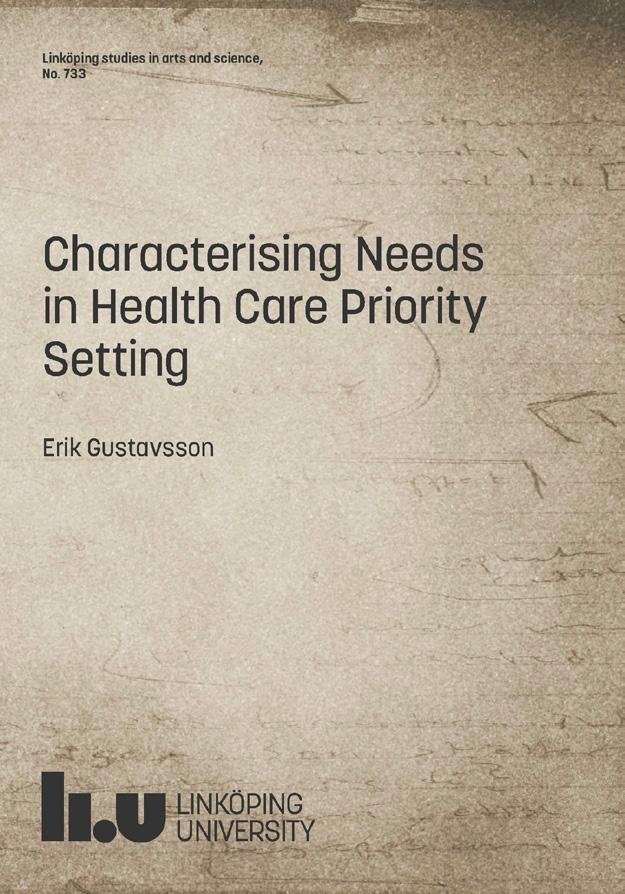 Avhandlingar 2018 Characterising needs in health care priority setting Erik Gustavsson fokuserar i sin avhandling på behov och behovsprinciper inom hälso- och sjukvården.