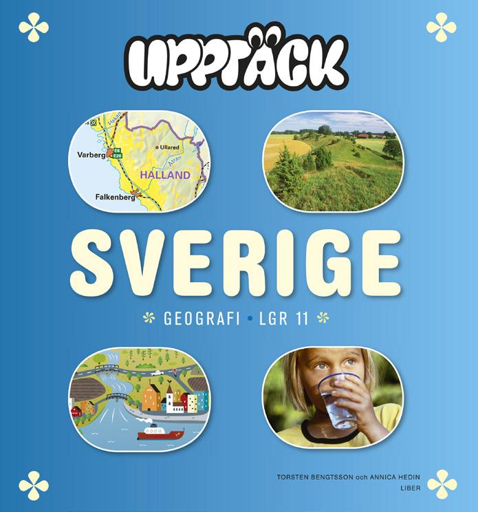 Upptäck Sverige Lgr 11 Upptäck Geografi Lgr 11 är ett grundläromedel i geografi för årskurs 4-6.