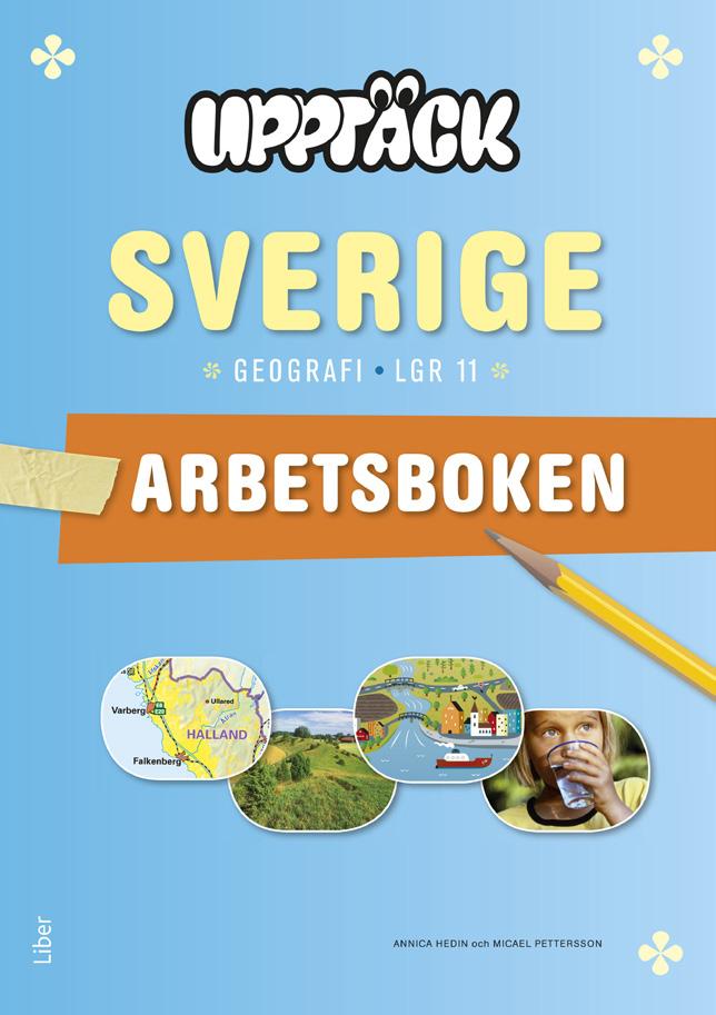 PROVLEKTION: Människan, naturen och resurserna Följande provlektion är ett utdrag ur Upptäck Sverige Lgr 11 för årskurs 4-6.