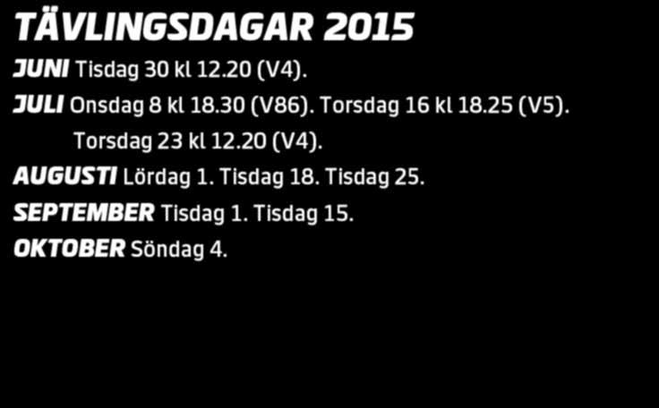 TÄVLINGSDAGAR 0 JUNI Tisdag 0 kl.0 (V). JULI Onsdag kl.0 (V). Torsdag kl. (V). Torsdag kl.0 (V). AUGUSTI Lördag. Tisdag. Tisdag. SEPTEMBER Tisdag. Tisdag. OKTOBER Söndag. www.visbytravet.