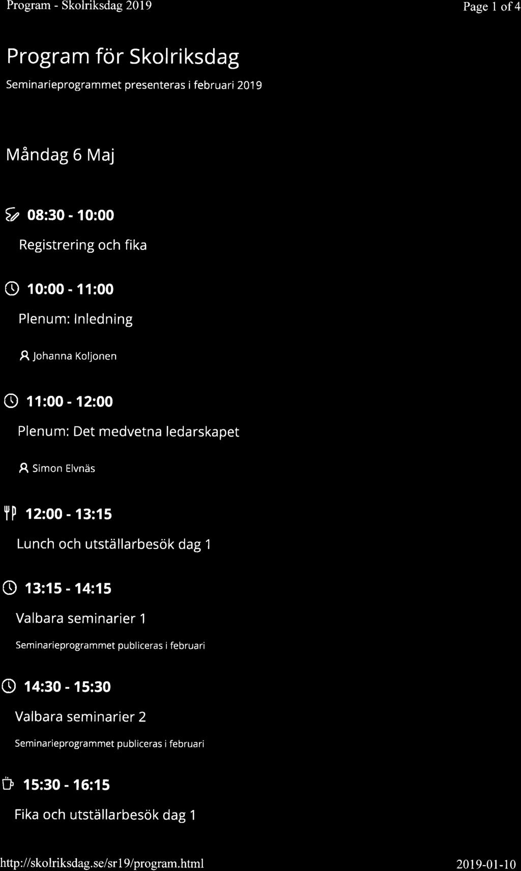 Program - Skolriksdag 2019 Page 1 of4 Program för Skol riksdag Seminarieprogrammet presenteras i februari 201 9 Måndag 6 Maj {z OA:SO - 10:00 I negistrering och fika O to:oo - 11:oo Plenum: lnledning